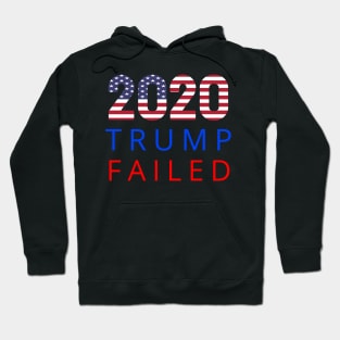 Trump Failed, Anti Trump 2020, President Trump 2020, Election Vote 2020 The American President with USA Flag Hoodie